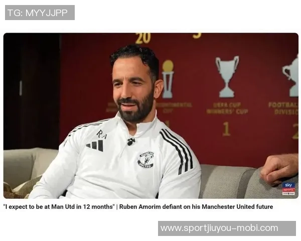 阿莫林执教曼联一周年回顾红魔训练强度高尽管无欧战挑战